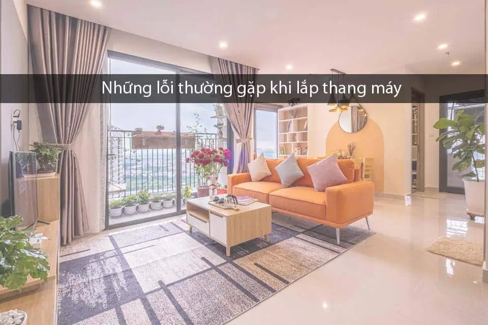 Những lỗi thường gặp khi lắp thang máy