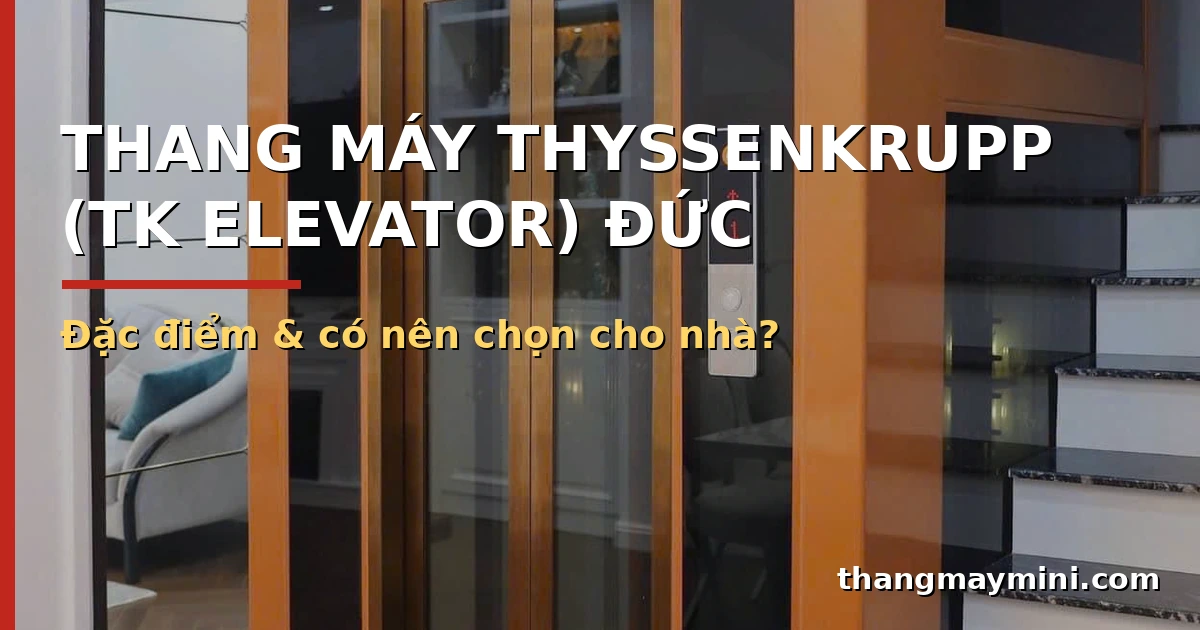 Thang máy ThyssenKrupp sự lựa chọn hoàn hảo nhất cho bạn