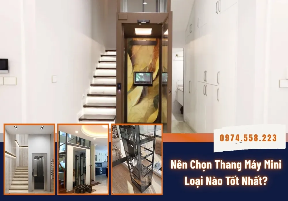 Nên Chọn Thang Máy Mini Loại Nào Tốt Nhất?