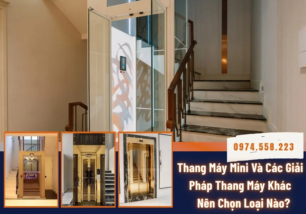 Thang Máy Mini Và Các Giải Pháp Thang Máy Khác: Nên Chọn Loại Nào?