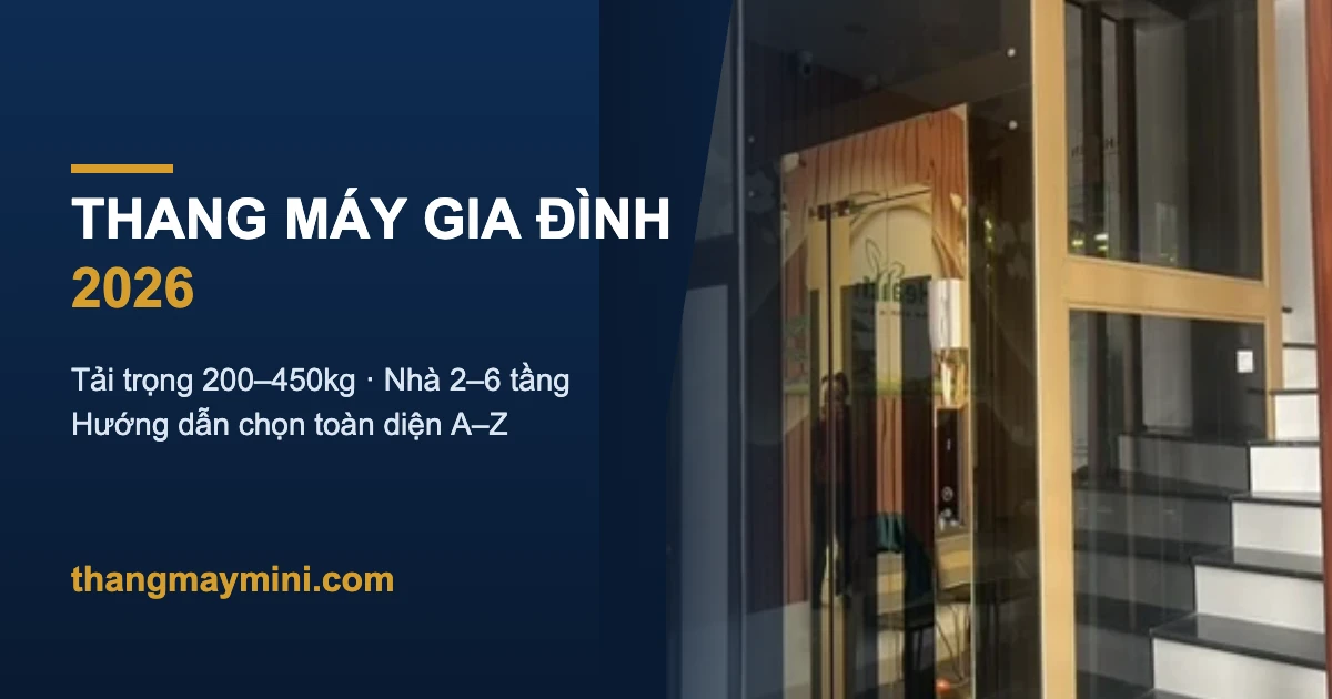 thang-may-gia-dinh-featured Thang máy gia đình 2026 - phân loại, tải trọng, giá A-Z - thangmaymini.com