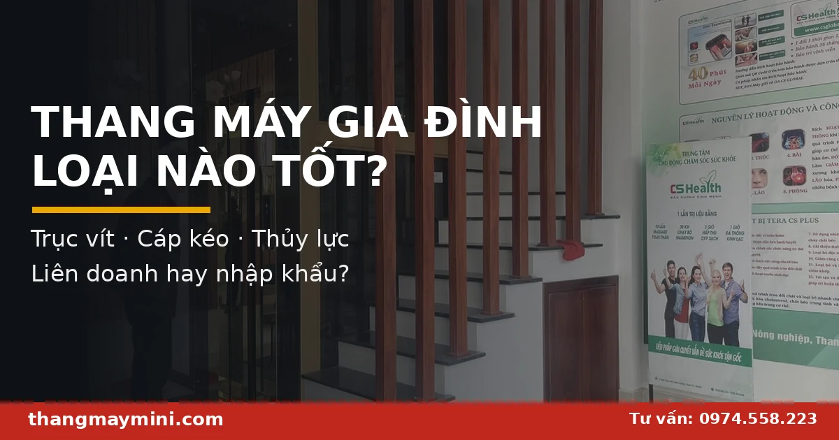 Thang Máy Gia Đình Loại Nào Tốt? Kinh Nghiệm Chọn Đúng Loại & Hãng